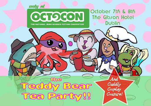 image is an ad which says "The Teddy Bear Tea Party and Cuddly Cosplay Couture, only at Octocon, October 7th & 8th, The Gibson Hotel, Dublin". There is a drawing of a stuffed blahaj (shark) dressed as the Fourth Doctor, a stuffed octo as Donatello, a teddy bear as Luffy from One Piece, a bunny dressed as Luz from Owl House, and a turtle dressed as Harley Quinn drinking tea together"